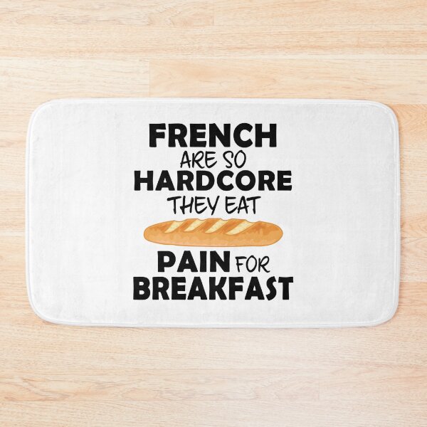 Item preview, French People Eat Pain For Breakfast - Funny French Bread designed and sold by TheInkElephant.
