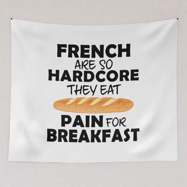 Item preview, French People Eat Pain For Breakfast - Funny French Bread designed and sold by TheInkElephant.