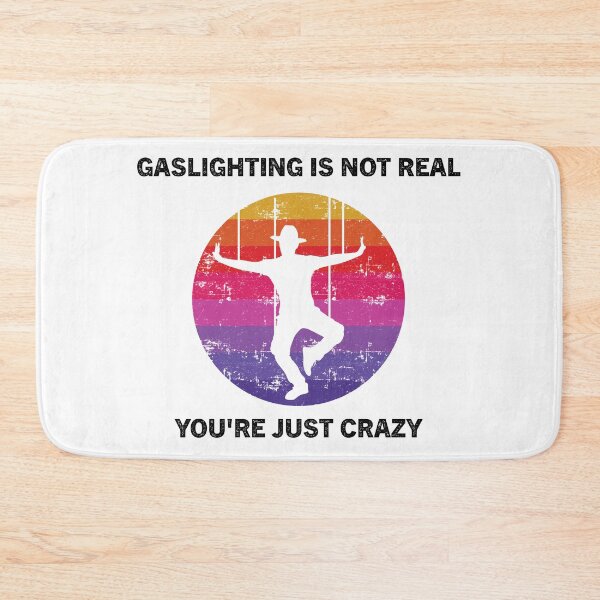 Item preview, Gaslighting Is Not Real You're Just Crazy designed and sold by Zakaria-4.
