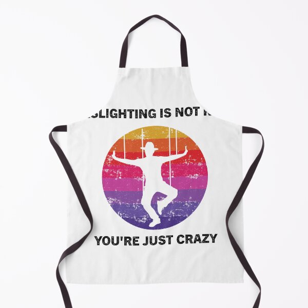 Item preview, Gaslighting Is Not Real You're Just Crazy designed and sold by Zakaria-4.