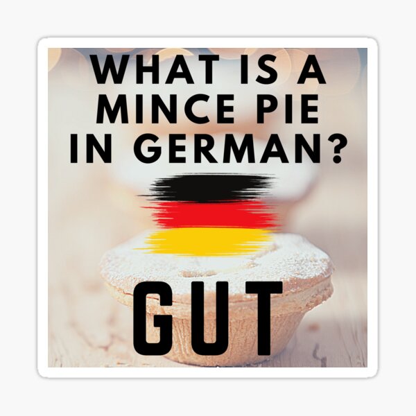 what-is-a-mince-pie-in-german-sticker-for-sale-by-mpc-mince-pies