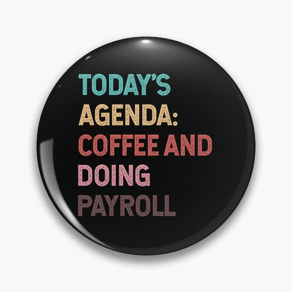 Item preview, Todays Agenda Coffee And Doing Payroll designed and sold by Ripper19.