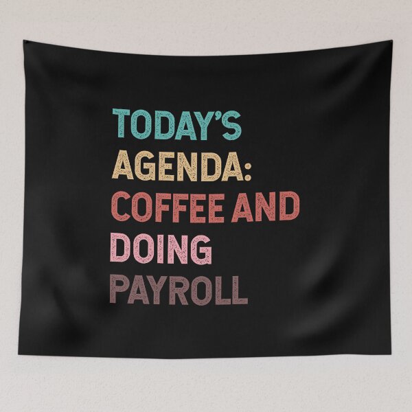 Item preview, Todays Agenda Coffee And Doing Payroll designed and sold by Ripper19.