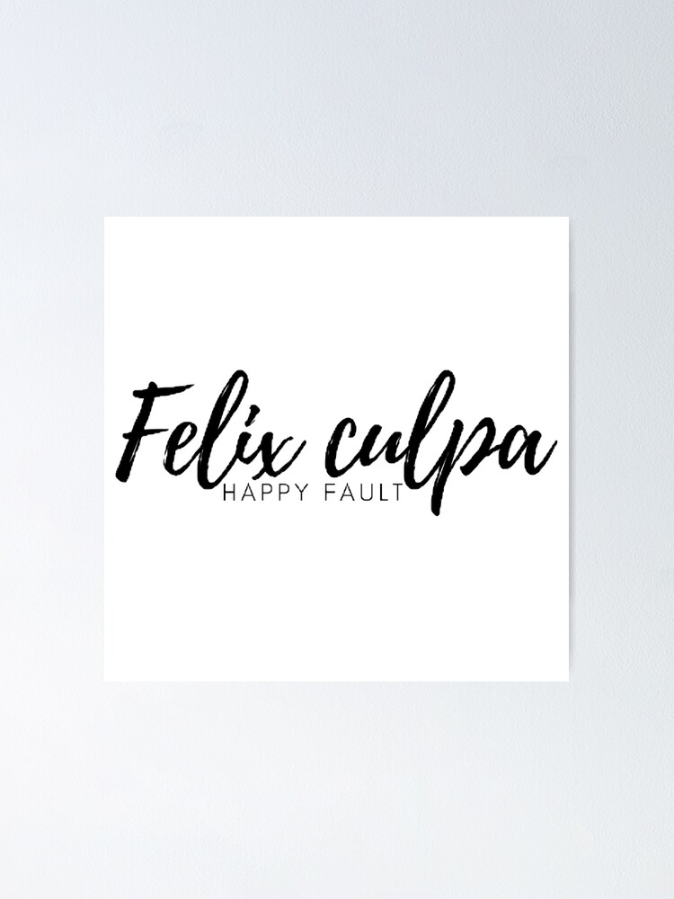 "Felix Culpa - Happy Fault" Poster For Sale By Irenhr | Redbubble