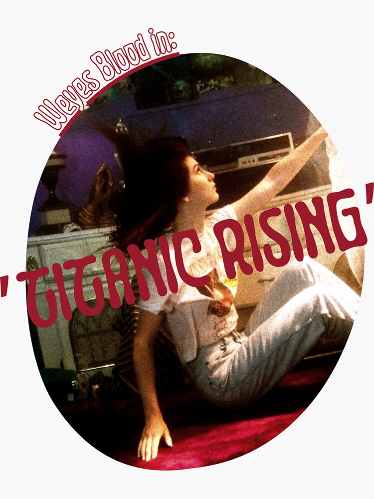 "Weyes Blood Titanic Rising" Sticker for Sale by rockfacts Redbubble