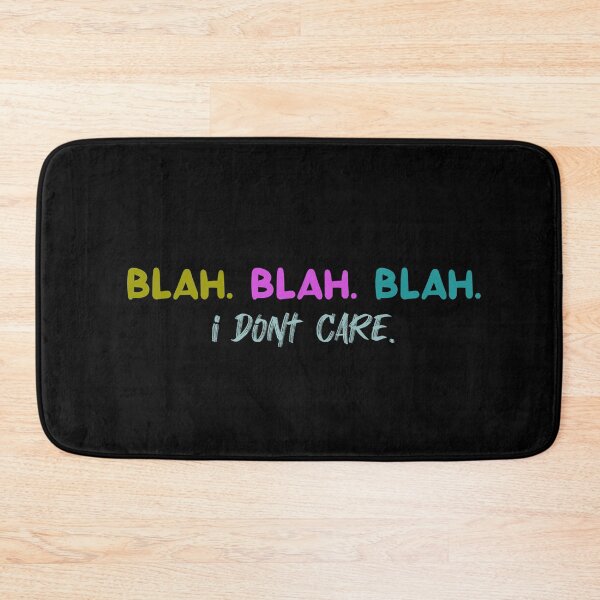 Item preview, Blah. Blah. Blah. I don't care. designed and sold by Fus-art94.