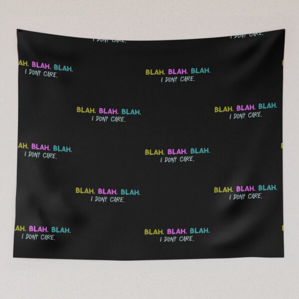 Item preview, Blah. Blah. Blah. I don't care. designed and sold by Fus-art94.