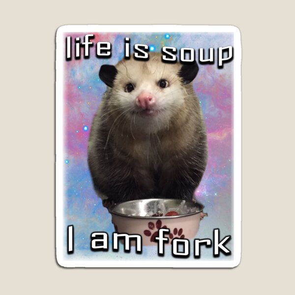 Life is soup, I am fork possum word art Magnet for Sale by snazzyseagull