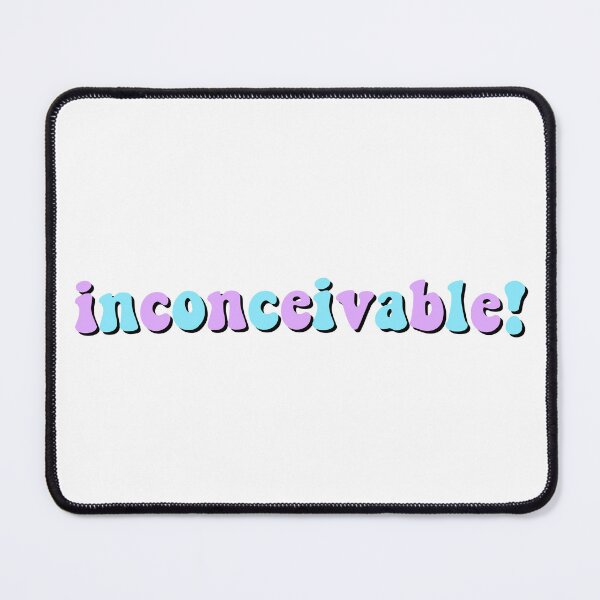 Item preview, the princess bride quote inconceivable designed and sold by megxohanlon.