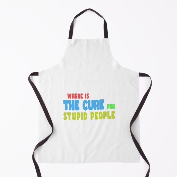 Item preview, A Cure for Stupid People designed and sold by PodiShawna.