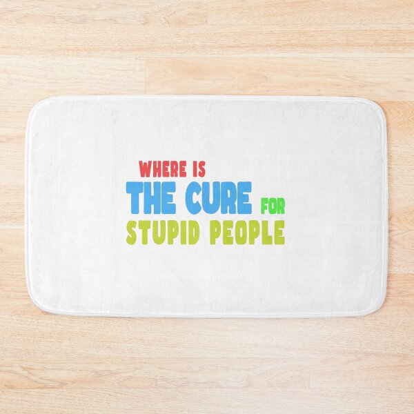 Item preview, A Cure for Stupid People designed and sold by PodiShawna.