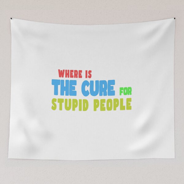 Item preview, A Cure for Stupid People designed and sold by PodiShawna.