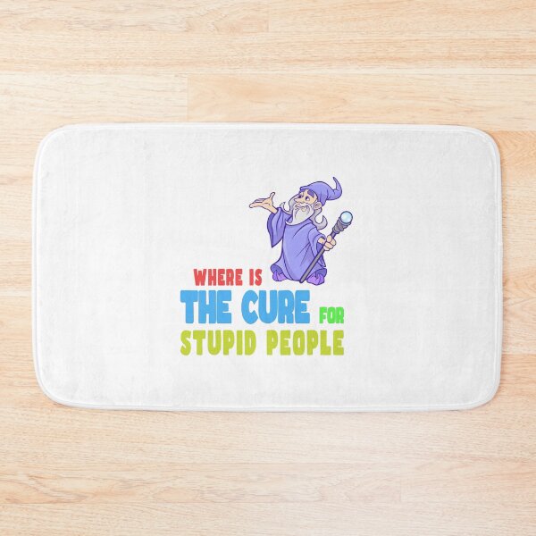 Item preview, A Cure for Stupid People Morons designed and sold by PodiShawna.