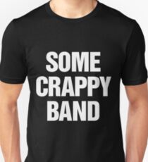 Some Crappy Band Unisex T-Shirt