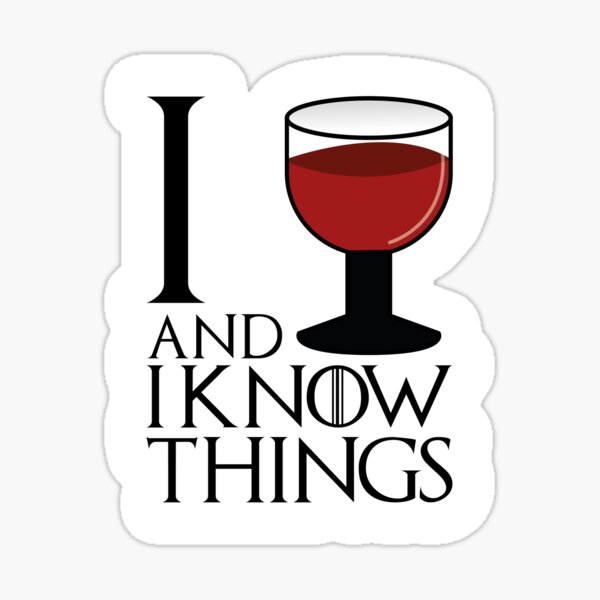 I drink and I know things - Tyrion Lannister Sticker