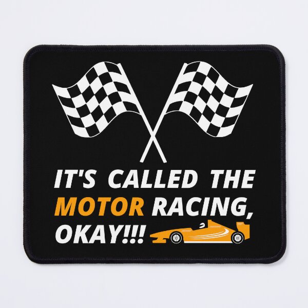 Item preview, IT'S CALLED THE MOTOR RACING, OKAY! designed and sold by InsaneCorner.