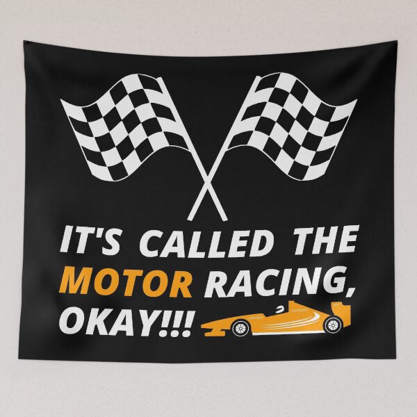 Item preview, IT'S CALLED THE MOTOR RACING, OKAY! designed and sold by InsaneCorner.