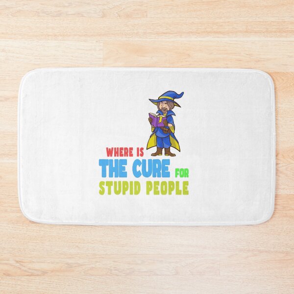 Item preview, A Cure for Stupid People Foolishness  designed and sold by PodiShawna.