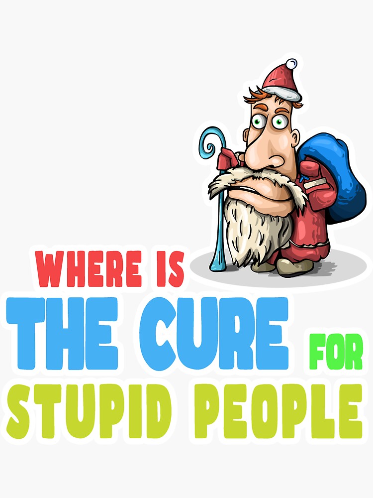 a-cure-for-stupid-people-friends-sticker-for-sale-by-podishawna