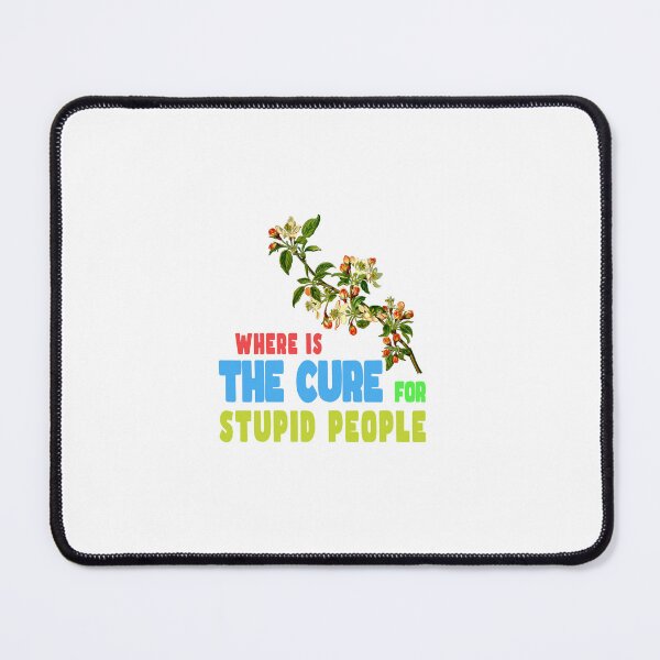Item preview, A Cure for Stupid People Text designed and sold by PodiShawna.