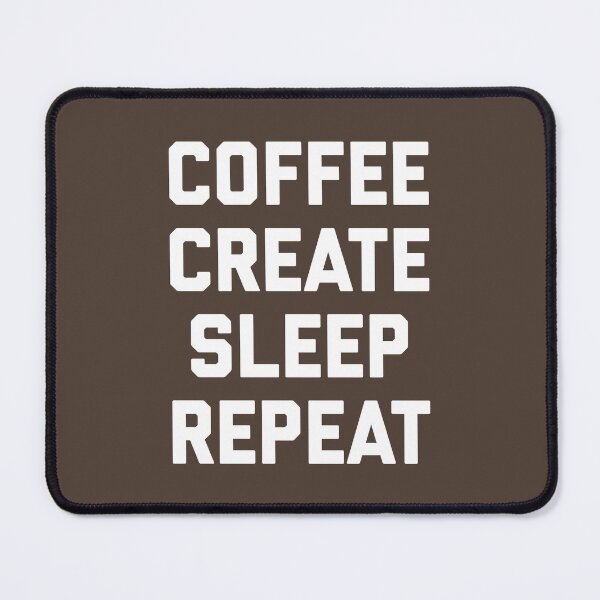 Item preview, Coffee, Create, Sleep, Repeat Funny Quote designed and sold by quarantine81.