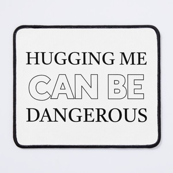 Item preview, Hugging Me Can Be Dangerous designed and sold by ReljaStojilovic.