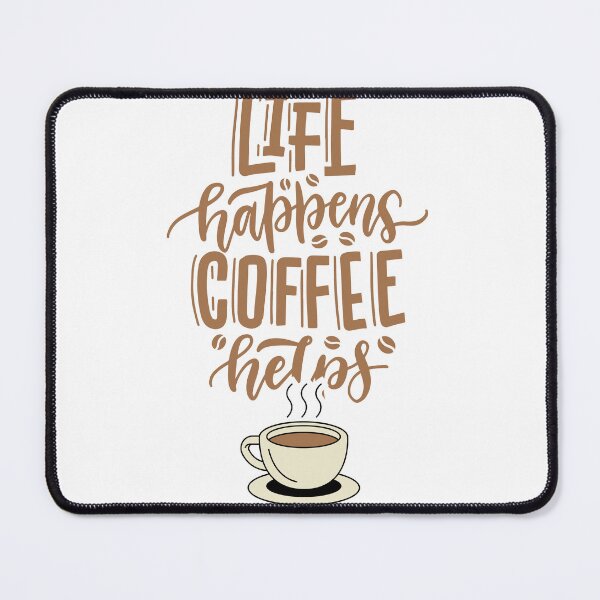 Item preview, Life happens coffee helps, Life looks better with coffee, Better Life, Coffee Connects, Coffee Lovers, Morning Coffee, Smells like Coffee, Cup of Coffee, designed and sold by WORLD-SOFIA.