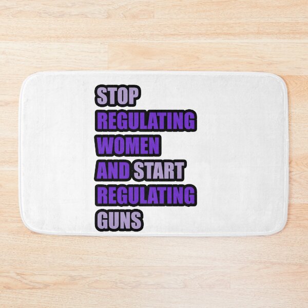 Item preview, Stop regulating women and start regulating guns designed and sold by ONPINI.