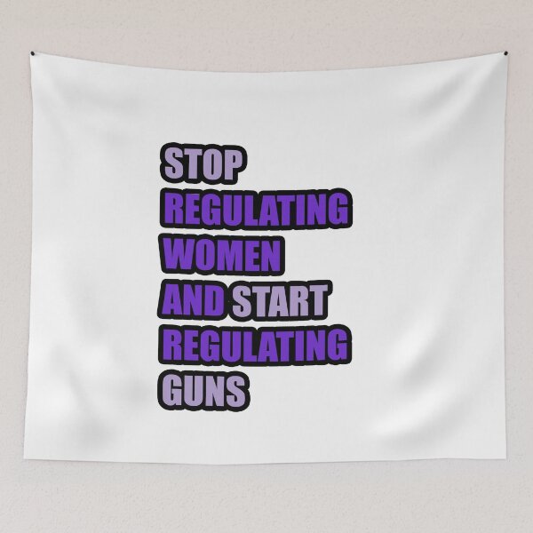 Item preview, Stop regulating women and start regulating guns designed and sold by ONPINI.