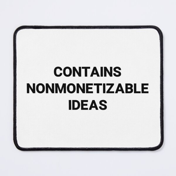Item preview, Contains Nonmonetizable Ideas designed and sold by burritomadness.