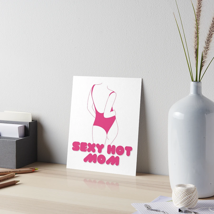 Sexy Hot Mom | Art Board Print