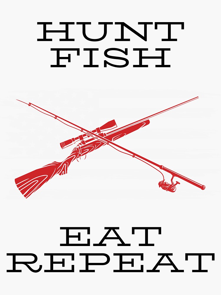 "Hunt Fish Eat Repeat" Sticker for Sale by Rickido Redbubble