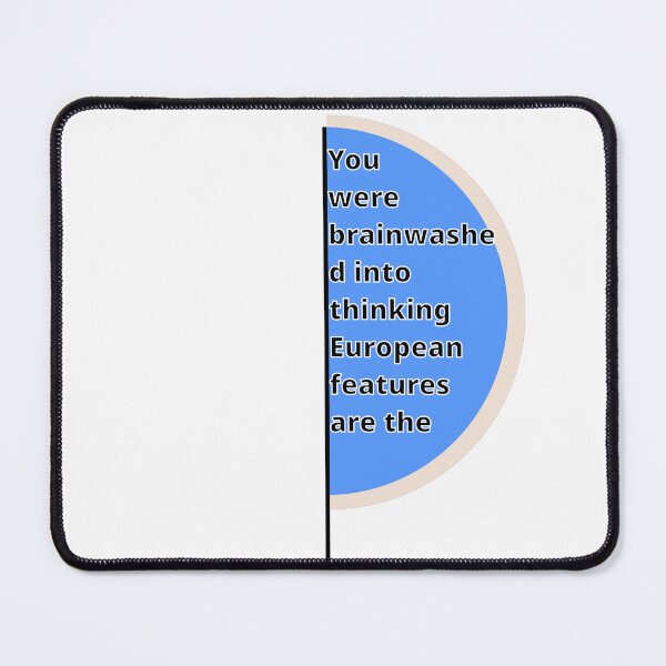 Item preview, you were brainwashed into thinking european features are the epitome of beauty designed and sold by Jadir.
