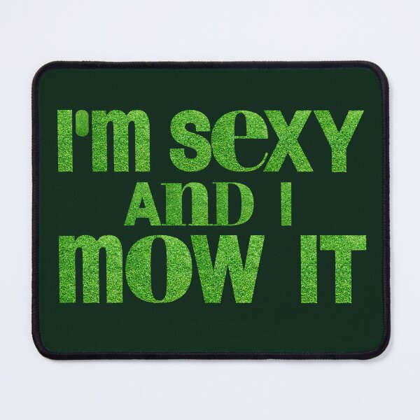 Item preview, I'm Sexy and I mow it! designed and sold by superbling.