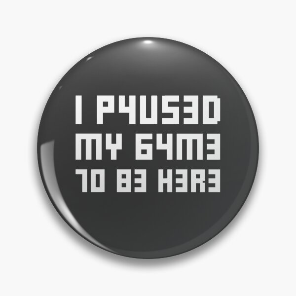 Item preview, I Paused My Game To Be Here. Leet 1337 designed and sold by bolkibox.