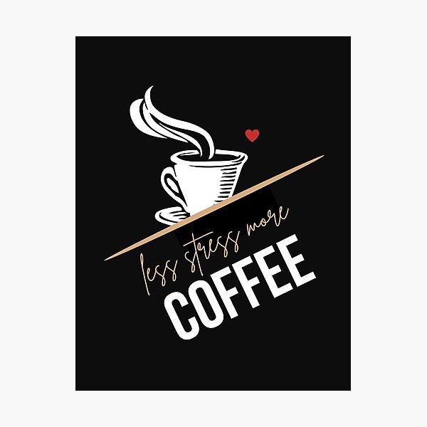 Item preview, less stress more coffee designed and sold by DoraHappy.