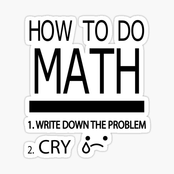 how-to-do-math-write-down-the-problem-cry-for-math-funny-gift-idea