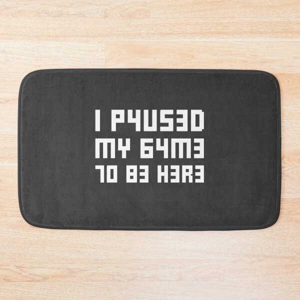 Item preview, I Paused My Game To Be Here. Leet 1337 designed and sold by bolkibox.