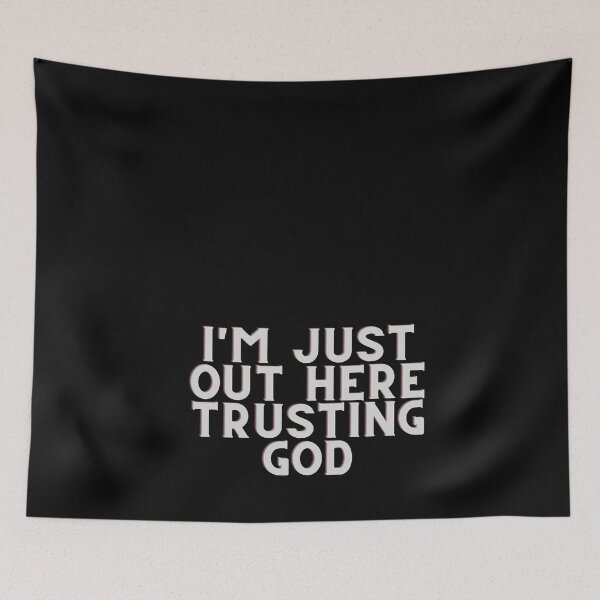 Item preview, I'm Just Out Here Trusting GOD designed and sold by Fabuluss4Life.