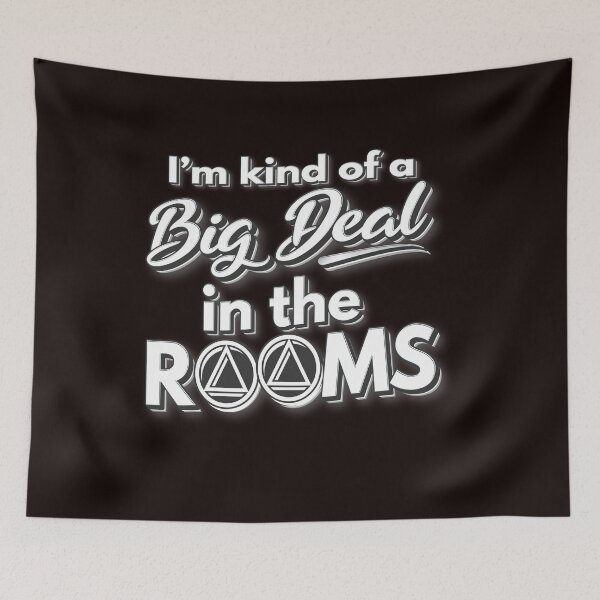 Item preview, AA NA Sobriety Recovery - I'm Kind of a Big Deal in The Rooms designed and sold by SoberJen.