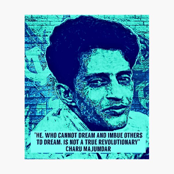 Item preview, Charu Majumdar Naxalite Revolutionary Quote in Blue designed and sold by Tony Cisse.