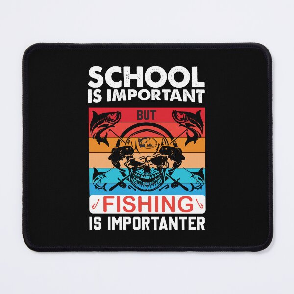 Item preview, yes.. School is important but fishing is importanter designed and sold by StudentLuxLife.