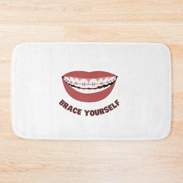 Item preview, Brace yourself - braces braces, funny, cute, all about that brace, dentist, smile, lips, mouth, teeth braces, smiling, lips mouth. designed and sold by Authenticself22.