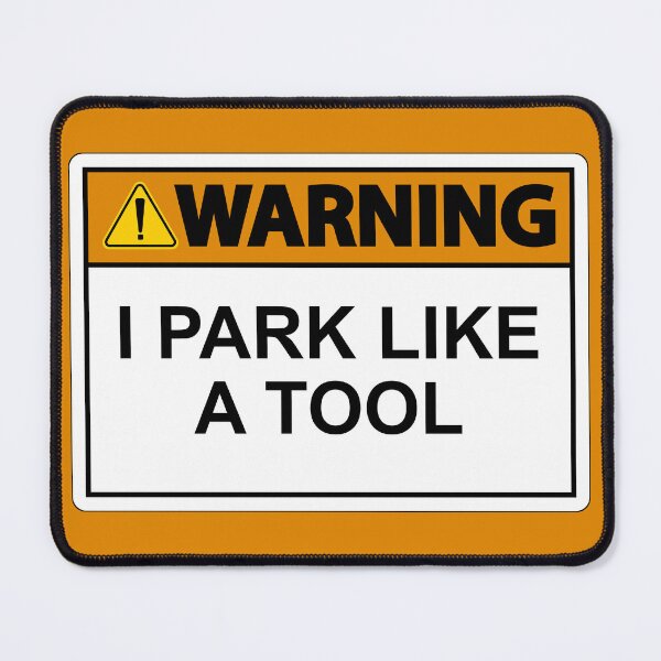 Item preview, Warning I Park Like a Tool designed and sold by CreativeArts Studio.