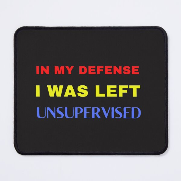 Item preview, In My Defense I Was Left Unsupervised Funny T-Shirt designed and sold by ANDREW-DESIGN.
