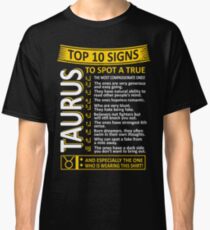 Top 10 Signs To Spot True Taurus Zodiac Classic T-Shirt