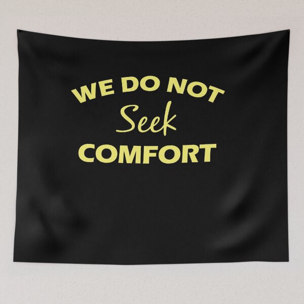 Item preview, We Do Not Seek Comfort designed and sold by bargaboot.