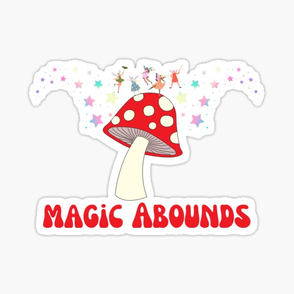 Magic Abounds Mushrooms with Fairies plus Stars Sticker