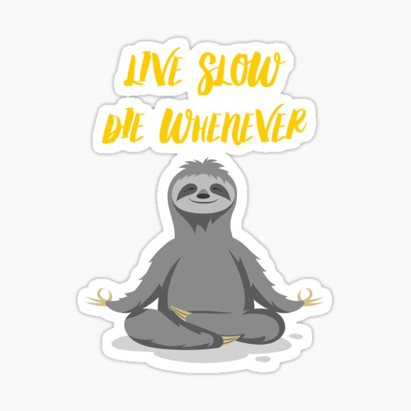 Live Slow Die Whenever Sticker