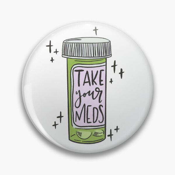 Item preview, Take Your Meds designed and sold by Chloe J Letters.